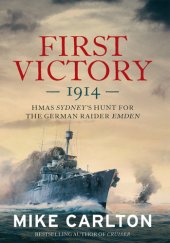 book First Victory: The Hunt for the German Raider Emden