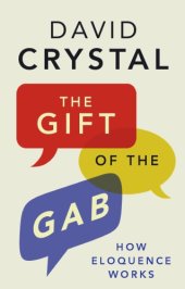 book The Gift of the Gab: How Eloquence Works