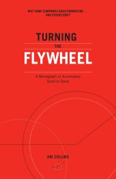 book Turning the Flywheel: A Monograph to Accompany Good to Great