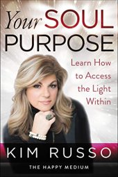 book Your Soul Purpose: Learn How to Access the Light Within