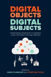 book Digital Objects, Digital Subjects: Interdisciplinary Perspectives on Capitalism, Labour and Politics in the Age of Big Data