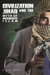 book Civilization Jihad and the Myth of Moderate Islam