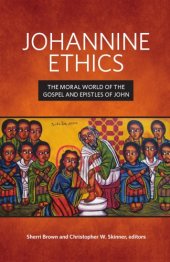 book Johannine Ethics: The Moral World of the Gospel and Epistles of John