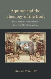 book Aquinas and the Theology of the Body: The Thomistic Foundations of John Paul II’s Anthropology