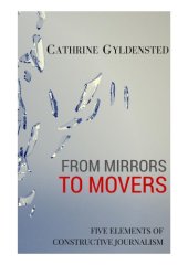 book From mirrors to movers: five elements of positive psyhology in constructive journalism