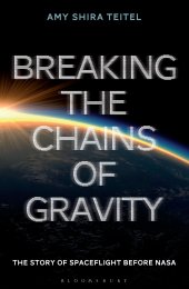 book Breaking the Chains of Gravity: The Story of Spaceflight before NASA