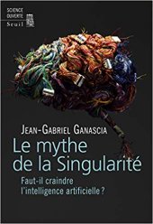 book Le mythe de la singularité : Faut-il craindre l’intelligence artificielle ?