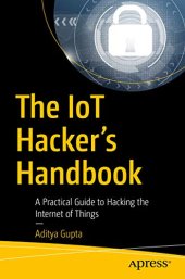 book The IoT Hacker’s Handbook: A Practical Guide to Hacking the Internet of Things