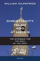 book Christianity, Islam, and Atheism: The Struggle for the Soul of the West