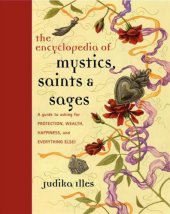 book Encyclopedia of Mystics, Saints & Sages: A Guide to Asking for Protection, Wealth, Happiness, and Everything Else!