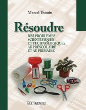 book Résoudre des problèmes scientifiques et technologiques au préscolaire et au primaire