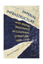 book Imperial Infrastructure and Spatial Resistance in Colonial Literature, 1880-1930