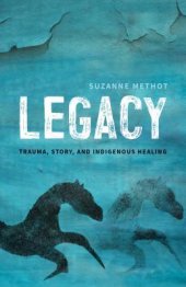 book Legacy: Trauma, Story and Indigenous Healing