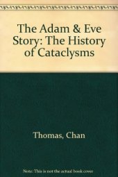 book The Adam and Eve Story : The History of Cataclysms