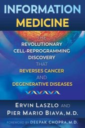 book Information Medicine: The Revolutionary Cell-Reprogramming Discovery that Reverses Cancer and Degenerative Diseases