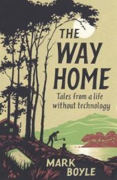 book The Way Home: Tales from a Life Without Technology