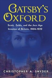 book Gatsby’s Oxford: Scott, Zelda, and the Jazz Age Invasion of Britain: 1904-1929