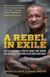 book A Rebel in Exile: The extraordinary story of Shane ’Kiwi’ Martin and his battle to return to his home and family