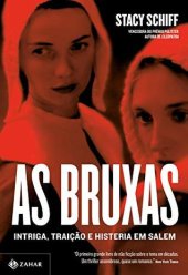 book As bruxas: Intriga, traição e histeria em Salem