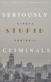 book Seriously Stupid Criminals