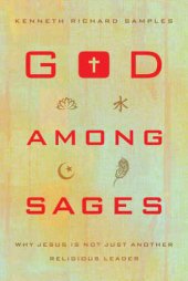 book God Among Sages: Why Jesus Is Not Just Another Religious Leader