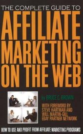 book The Complete Guide to Affiliate Marketing on the Web: How to Use and Profit from Affiliate Marketing Programs