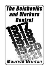 book The Bolsheviks and Workers’ Control 1917 to 1921: The State and Counter-Revolution