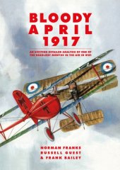 book Bloody April 1917: An Exciting Detailed Analysis of One of the Deadliest Months in WWI