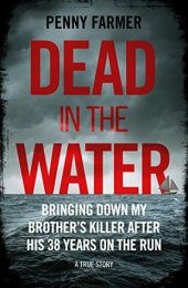 book Dead in the Water: Bringing Down My Brother’s Killer after His 33 Years on the Run