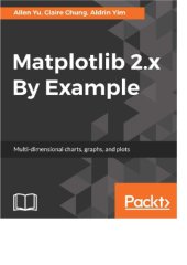 book Matplotlib 2.x By Example Multi-dimensional charts, graphs, and plots