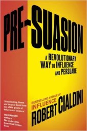 book Pre-Suasion: A Revolutionary Way to Influence and Persuade