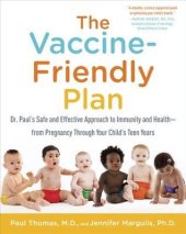 book The Vaccine-Friendly Plan: Dr. Paul’s Safe and Effective Approach to Immunity and Health-from Pregnancy Through Your Child’s Teen Years