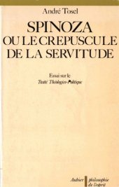 book Spinoza ou le crépuscule de la servitude : Essai sur le Traité Théologico-Politique