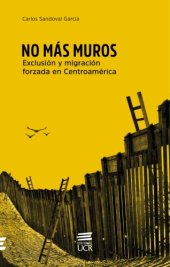 book No más muros: exclusión y migración forzada en Centroamérica