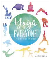 book Yoga for Everyone: 50 Poses For Every Type of Body