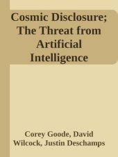 book Cosmic Disclosure; The Threat from Artificial Intelligence