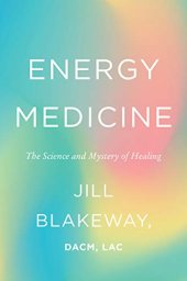 book Energy Medicine: The Science and Mystery of Healing