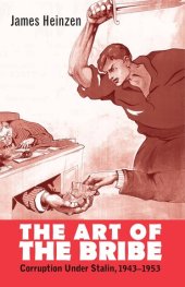 book The Art of the Bribe: Corruption under Stalin, 1943–1953