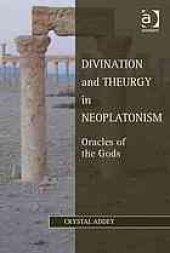 book Divination and theurgy in neoplatonism: oracles of the gods