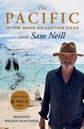 book The Pacific: In the Wake of Captain Cook, with Sam Neill