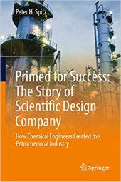 book Primed for Success The Story of Scientific Design Company, How Chemical Engineers Created the Petrochemical Industry