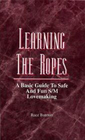 book Learning The Ropes: A Basic Guide to Safe and Fun S/M Lovemaking