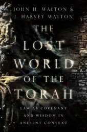 book The Lost World of the Torah: Law as Covenant and Wisdom in Ancient Context