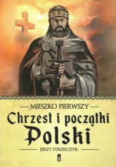 book Mieszko Pierwszy. Chrzest i początki Polski