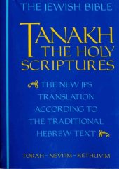 book Tanakh, the Holy Scriptures: The New JPS According to the Traditional Hebrew Text