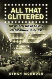 book All That Glittered: The Golden Age of Drama on Broadway, 1919-1959