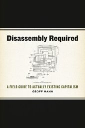 book Disassembly Required: A Field Guide to Actually Existing Capitalism