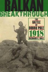 book Balkan Breakthrough: The Battle of Dobro Pole 1918