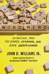 book Word Nerd: Dispatches From the Games, Grammar, and Geek Underground