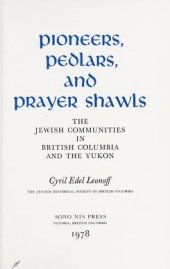 book Pioneers, Pedlars, and Prayer Shawls: The Jewish Communities in British Columbia and the Yukon